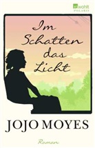 Jojo Moyes - Im Schatten das Licht