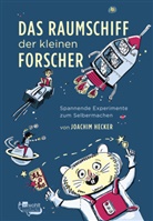 Joachim Hecker, Sabine Kranz - Das Raumschiff der kleinen Forscher: Spannende Experimente zum Selbermachen