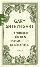 Gary Shteyngart - Handbuch für den russischen Debütanten