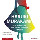 Haruki Murakami, Frank Arnold - Von Männern, die keine Frauen haben, 6 Audio-CD (Hörbuch)