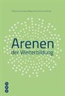 Franz Horváth, Wolfgang Jütte, Therese E. Zimmermann, Horvath, Franz Horvath, Wolfgang Jütte... - Arenen der Weiterbildung
