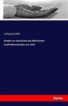 Ludwig Quidde - Studien zur Geschichte des Rheinischen Landfriedensbundes von 1254
