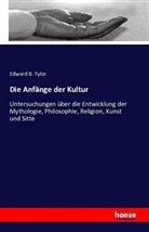 Edward B Tylor, Edward B. Tylor - Die Anfänge der Kultur