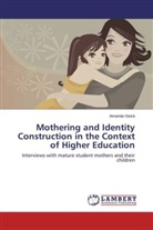 Amanda Visick - Mothering and Identity Construction in the Context of Higher Education