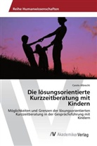 Carola Albrecht - Die lösungsorientierte Kurzzeitberatung mit Kindern