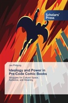 Jan Philipzig - Ideology and Power in Pre-Code Comic Books