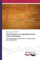 Abelardo Javier Ortiz Solé - El altruismo y la equidad en las crisis familiares