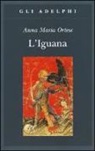 Anna M. Ortese, Anna Maria Ortese - L'iguana