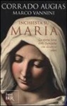Corrado Augias, Marco Vannini - Inchiesta su Maria. La storia vera della fanciulla che divenne mito