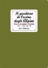 Elisabetta Michielin - Il quaderno di cucina degli alpini. Storie, aneddoti, ricette