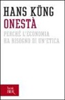 Hans Küng - Onestà. Perché l'economia ha bisogno di un'etica