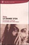 Osho, S. A. Videha - La grande sfida. Il testamento spirituale di un profeta del nostro tempo