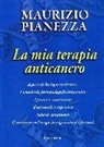 Maurizio Pianezza - La mia terapia anticancro