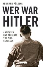 Hermann Pölking - Wer war Hitler?