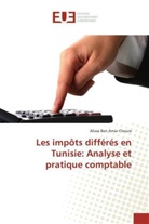 Alissa Ben Amar Choura - Les impôts différés en Tunisie: Analyse et pratique comptable
