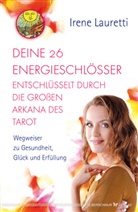 Irene Lauretti - Deine 26 Energieschlösser entschlüsselt durch die großen Arkana des Tarot