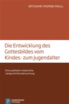 Ibtissame Yasmine Maull - Gottesbilder und Gottesvorstellungen vom Kindes- zum Jugendalter