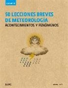 Adam A. Scaife - Guía breve : 50 lecciones breves de meteorología : acontecimientos y fenómenos
