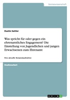 Dustin Sattler - Was spricht für oder gegen ein ehrenamtliches Engagement? Die Einstellung von Jugendlichen und jungen Erwachsenen zum Ehrenamt