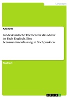 Anonym - Landeskundliche Themen für das Abitur im Fach Englisch. Eine Lernzusammenfassung in Stichpunkten