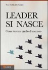 John Knights, Tony Wall - Leader si nasce. Come trovare quello di successo