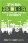 Robert W. Lancaster, Ernest J. Yanarella - Getting from Here to There? Power, Politics and Urban Sustainability in North America