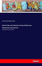 Kunstverein München - Bericht über den Bestand und das Wirken des Münchener Kunstvereins