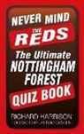 Richard Harrison - Never Mind the Reds: The Ultimate Nottingham Forest Quiz Book