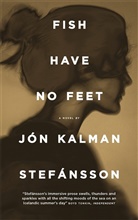 Jon Kalman Stefansson, Jón Kalman Stefánsson, Jon Kalman Stefansson, Jón Kalman Stefánsson - Fish Have No Feet