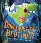 Timothy Knapman, Knapman Timothy, Nikki Dyson, Dyson Nikki - Dinosaurs Don''t Have Bedtimes!
