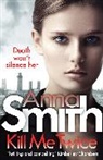 Anna Smith - Kill Me Twice