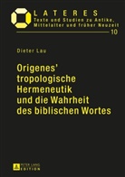 Dieter Lau - Origenes' tropologische Hermeneutik und die Wahrheit des biblischen Wortes