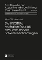 Mirko Widdascheck, August Maria Berges Stiftung, Hubertus W. Labes, Hubertus W Labes - Die UNCITRAL Arbitration Rules als "semi-institutionelle" Schiedsverfahrensregeln