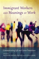 Gabor, Gabor, Elen Gabor, Elena Gabor, Gabor Elena, Shenoy-Packer... - Immigrant Workers and Meanings of Work