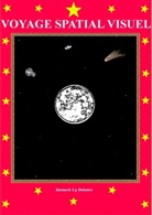 Bernard J. P. Delattre, Bernard Jp Delattre - Voyage spatial visuel