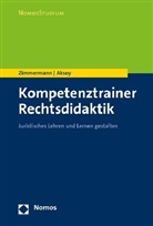Derya Aksoy, Achi Zimmermann, Achim Zimmermann, Achim (Dr. Zimmermann, Achim (Dr.) Zimmermann - Kompetenztrainer Rechtsdidaktik