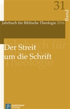Irmtraud Fischer, Jör Frey, Jörg Frey, Ottma Fuchs, Ottmar Fuchs, Ottmar Fuchs u a... - Jahrbuch für Biblische Theologie (JBTh) - 31 (2016): Der Streit um die Schrift