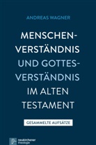 Andreas Wagner - Menschenverständnis und Gottesverständnis im Alten Testament