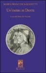 M. Francesca Rossetti, P. De Ventura - Un'ombra di Dante ovvero un saggio per studiare l'autore, il suo mondo e il suo pellegrinaggio