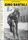 Gianni Castagnoli - Gino Bartali il più forte di tutti. Su strada e contro l'uomo anche più forte di Coppi