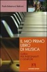 Paola Balestracci Beltrami - Il mio primo libro di musica. Guida per insegnanti e genitori