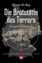 Shams UL Haq, Shams Ul- Haq, UL Haq Shams, Shams Ul-Haq - Die Brutstätte des Terrors