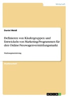 Daniel Meidl - Definieren von Käufergruppen und Entwickeln von Marketing-Programmen für den Online-Neuwagenvermittlungsmarkt