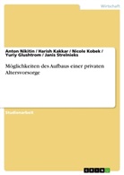 Yuriy Glushtrom, Yuriy u a Glushtrom, Harish Kakkar, Nicol Kobek, Nicole Kobek, Nicole u a Kobek... - Möglichkeiten des Aufbaus einer privaten Altersvorsorge