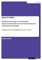 Martin M Müller, Martin M. Müller - Implementierung von nationalen Expertenstandards in eine Einrichtung der stationären Altenhilfe