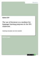 Saleem Arif - The use of literature as a medium for language learning purposes in the EFL classroom