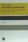 Hartmut Rosa - Alienación y aceleración : hacia una teoría crítica de la temporalidad en la modernidad tardía