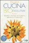 Elisa Averna - Manuale di cucina bioevolutiva. Benefici e tecniche di crudismo, igienismo e fruttarismo