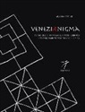 Alberto Toso Fei - Veneziaenigma. Thirteen centuries of chronicles, mysteries, curiosities and extraordinary events poised between history and myth