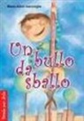 M. Adele Garavaglia, C. Cerretti - Un bullo da sballo